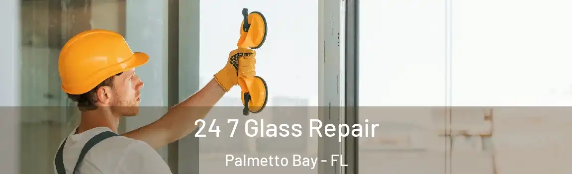  24 7 Glass Repair Palmetto Bay - FL