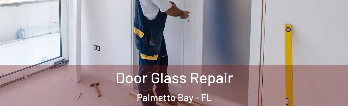  Door Glass Repair Palmetto Bay - FL