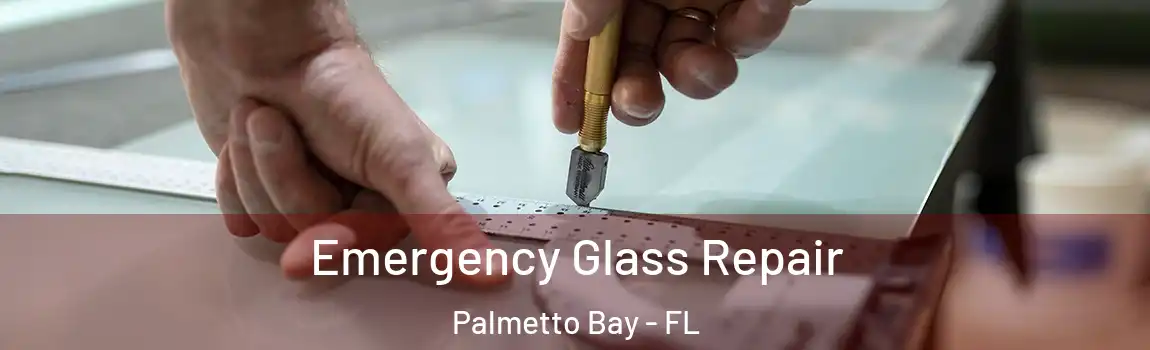  Emergency Glass Repair Palmetto Bay - FL
