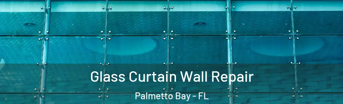  Glass Curtain Wall Repair Palmetto Bay - FL
