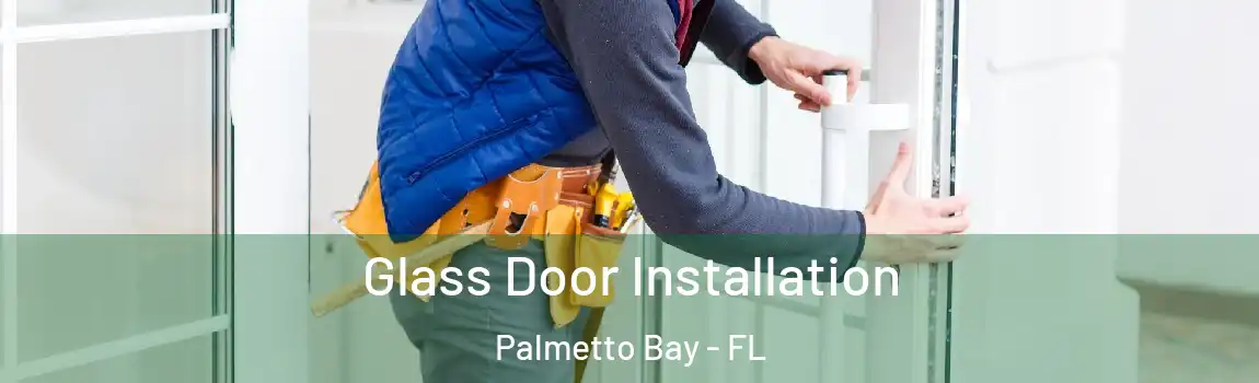  Glass Door Installation Palmetto Bay - FL