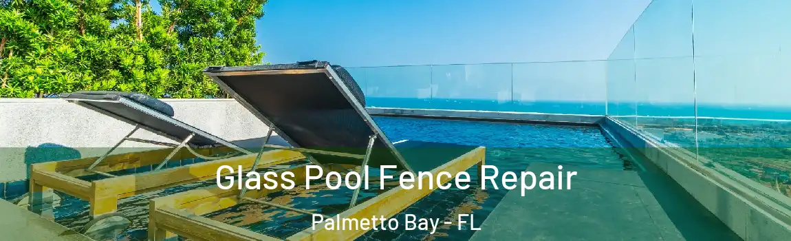  Glass Pool Fence Repair Palmetto Bay - FL