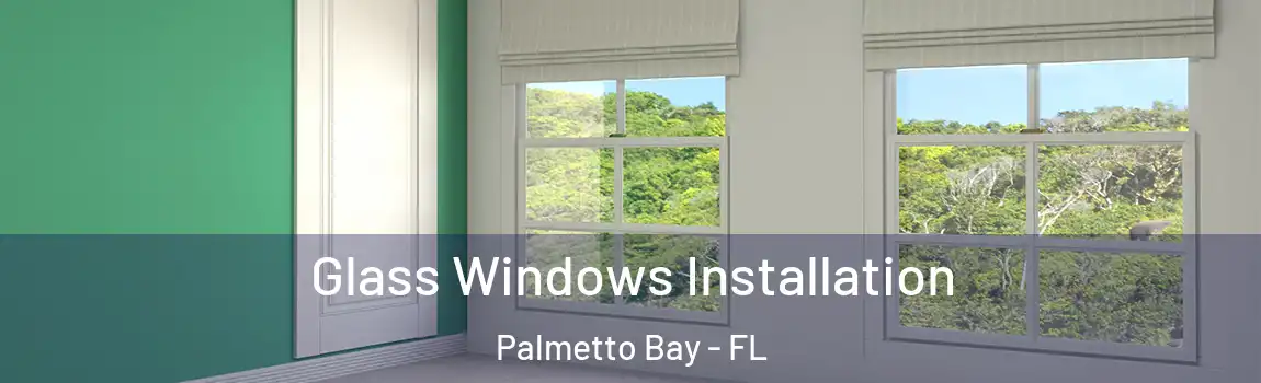  Glass Windows Installation Palmetto Bay - FL